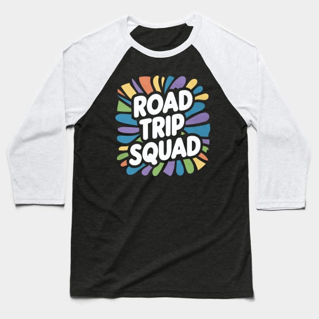 Road Trip Squad Baseball T-Shirt by Abdulkakl